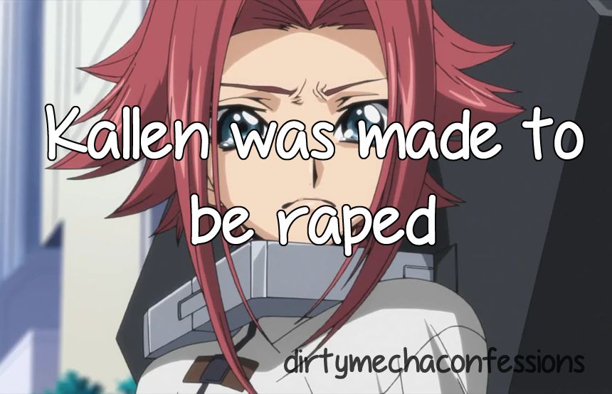 a screenshot from code geass; "Kallen was made to be raped"