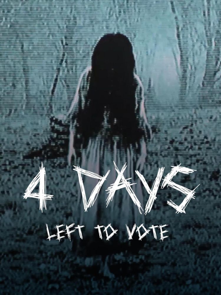 A girl with long hair in her face and a forest with static TV lines, in the style of Samara from The Ring, with the text in a scratched line font "4 days left to vote"