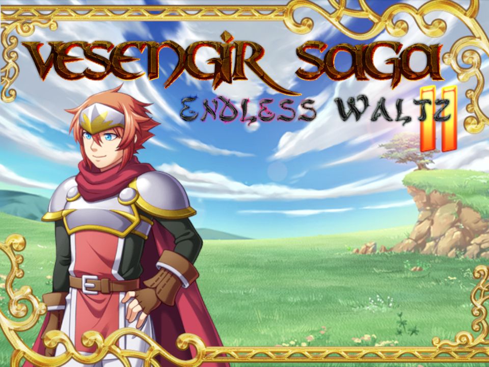 The cover screen. In various ironically cool fonts it says VESENGIR SAGA ENDLESS WALTZ II. A large image of Harold, a generic anime knight, is standing before a field.