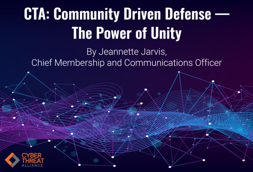 CTA: Community Driven Defense — The Power of Unity - Cyber Threat Alliance