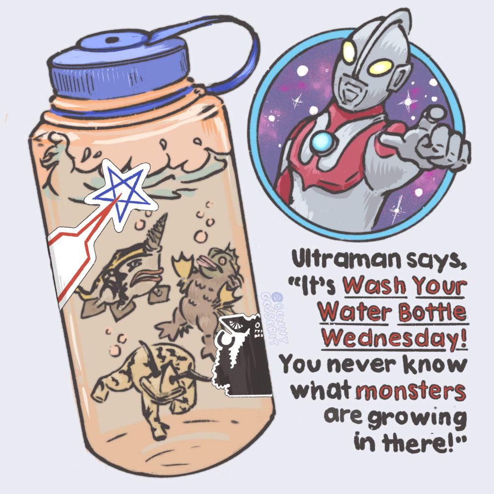 A drawing of a nalgene water bottle that is full of water, with Ultraman kaiju Gubila, Guesra, and Eleking swimming inside of it. In the upper right-hand corner of the composition is Ultraman pointing directly at the viewer. Underneath it says, "Ultraman says, 'It's was your water bottle Wednesday! You never know what monsters are growing in there!" A small watermark saying @bennygesserit appears next to the water bottle.