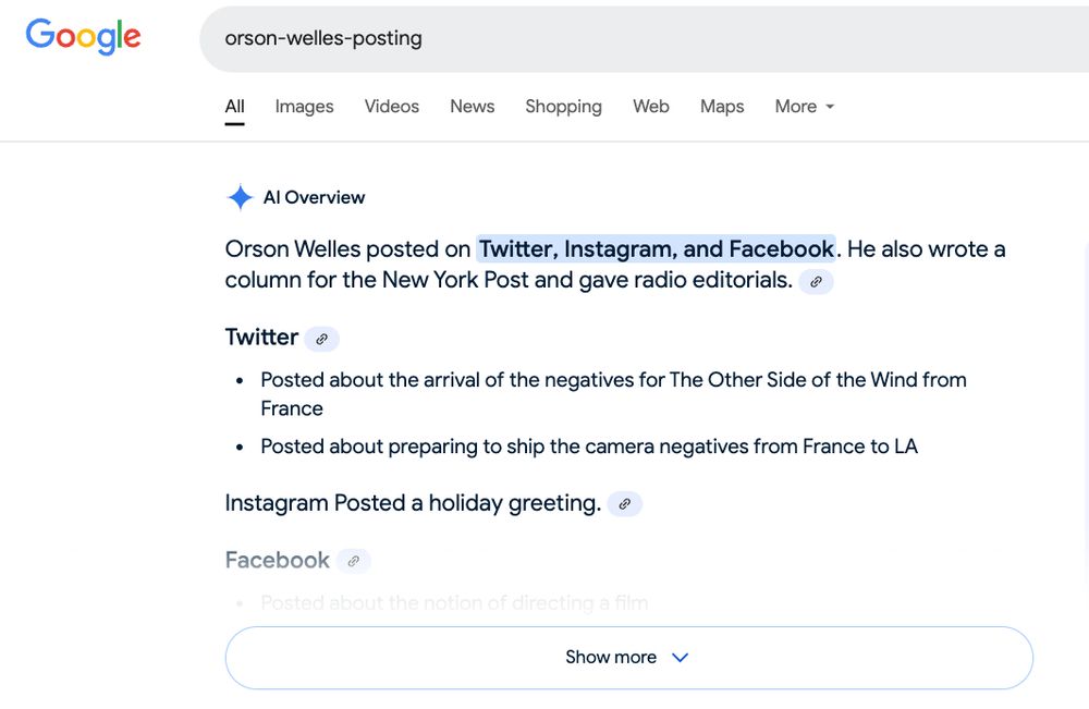 A screenshot of a Google AI overview result to the query "orson welles posting" which states "Orson Welles posted on Twitter, Instagram, and Facebook. He also wrote a column for the New York Post and gave radio editorials."