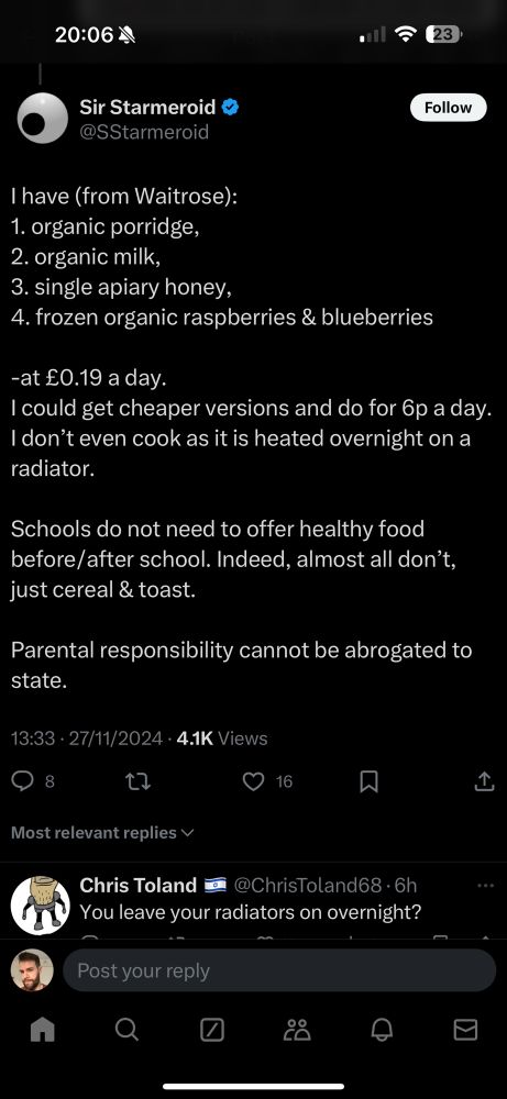 A screenshot of a social media post by “Sir Starmeroid” discussing the cost of their breakfast sourced from Waitrose, claiming it costs £0.19 a day or 6p with cheaper options. The items include organic porridge, organic milk, single apiary honey, and frozen organic raspberries & blueberries. They state that they heat it on a radiator overnight and argue that schools do not need to provide healthy food before or after school. The post suggests parental responsibility should not be shifted to the state. Below, a reply by “Chris Toland” questions leaving radiators on overnight.