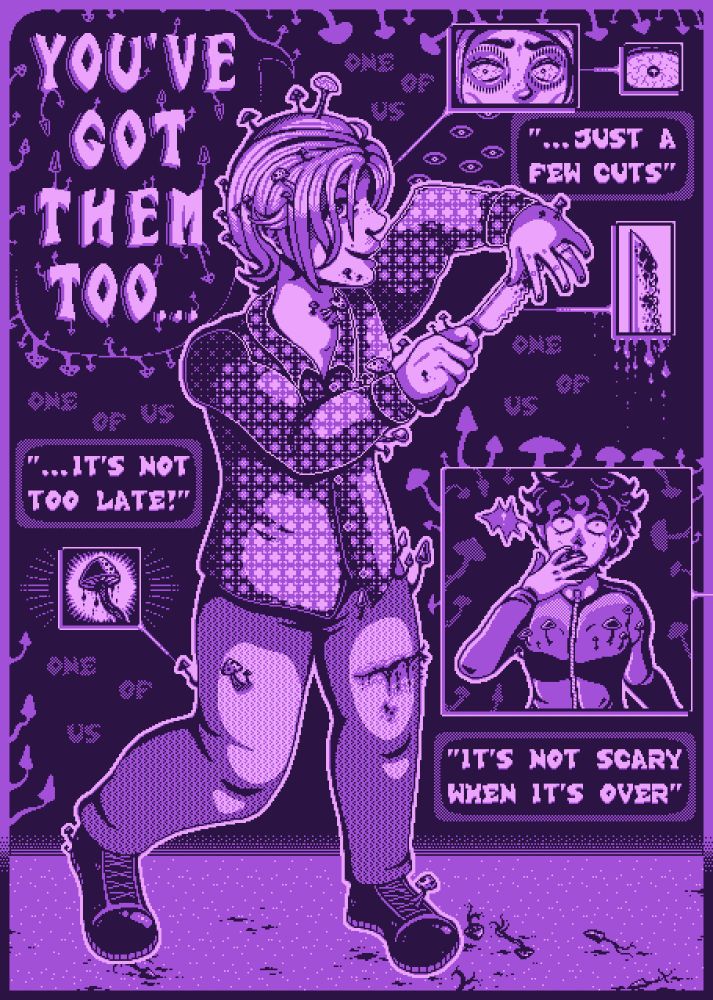 A figure with small mushrooms emerging from them in different places, especially their head. The pixel art illustration is in a sort of comic book style. Text reads 'You've got them too...' / '...just a few cuts' / '...it's not too late!' / 'It's not scary when it's over'.