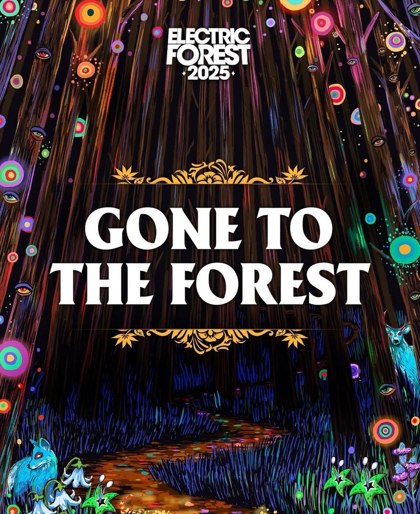 Colorful path at night, with super cool neon art. Electric Forest at the top. “Gone to the Forest” in the middle