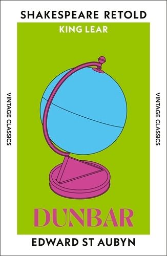 Dunbar by Edward St Aubyn (King Lear). Cover shows blue school globe on green background by Michael Craig-Martin