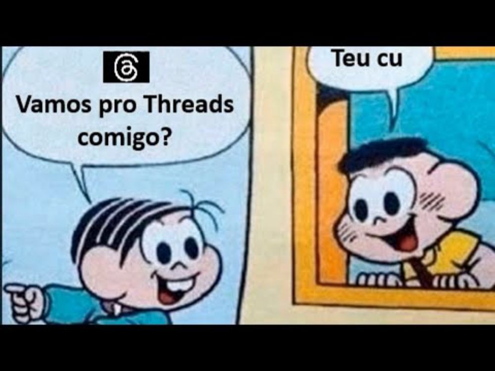 Todos os dias do mandando o threads tomar no c*