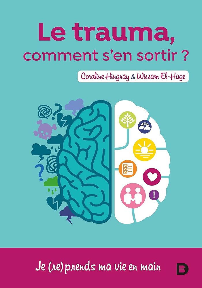 Couverture du livre Le trauma, comment d'en sortir ? De Coraline Hingray et
Wissam El-Hage