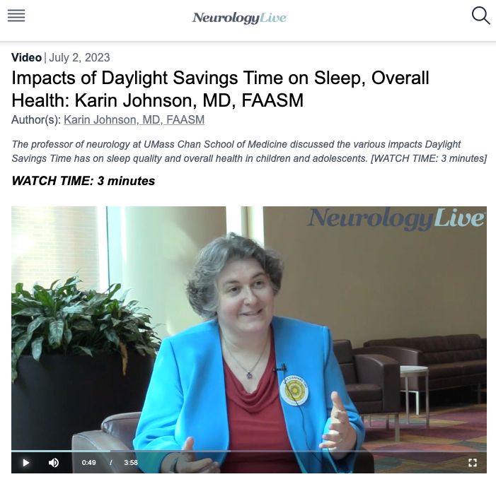Neurology Live
July 2, 2023
Impacts of Daylight Savings Time on Sleep, Overall Health: Karin Johnson, MD, FAASM
Karin Johnson, MD, FAASM

The professor of neurology at UMass Chan School of Medicine discussed the various impacts Daylight Savings Time has on sleep quality and overall health in children and adolescents. [WATCH TIME: 3 minutes]

WATCH TIME: 3 minutes
