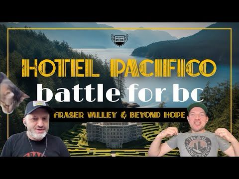 Battle for BC: Fraser Valley & Beyond Hope Review | Hotel Pacifico