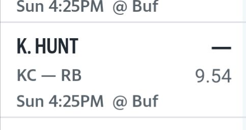 Screenshot from fantasy football team saying
K. Hunt
KC - RB
Sun 4:25 @ Buf