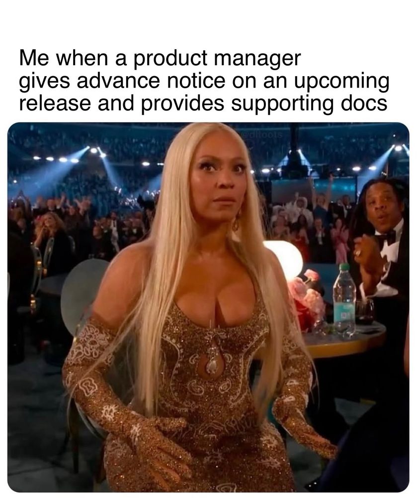 Beyoncé looking very shocked and surprised at the 2025 Grammys. Text above states: “me when a product manager gives advance notice on an upcoming release and provides supporting docs”.