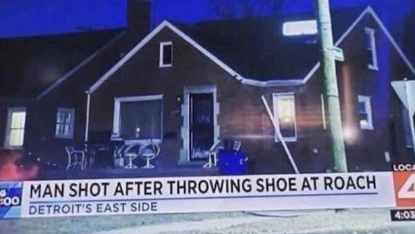 TV news story captioned “Man shot after throwing shoe at roach (Detroit’s East Side)”