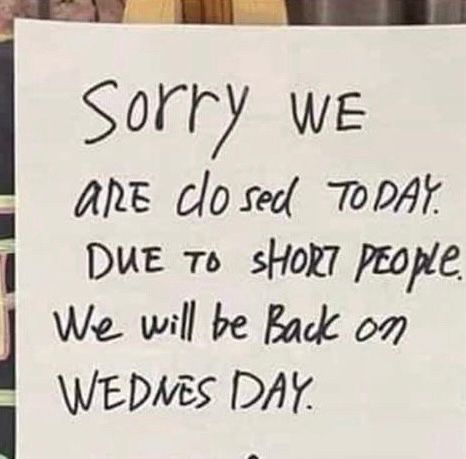 Sign in window reads “Sorry we are closed today due to short people. We will be back on Wednesday.”