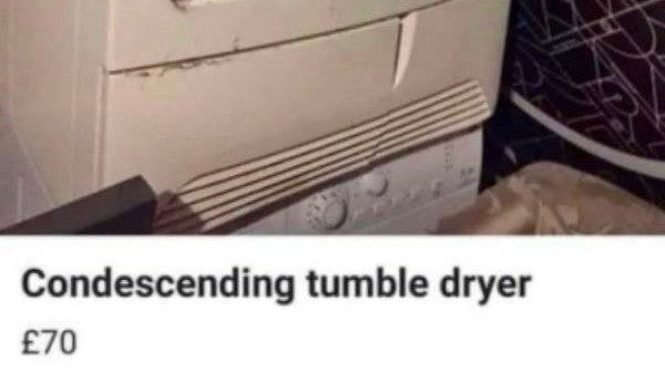 Internet ad for “Condescending tumble dryer” for £70.
