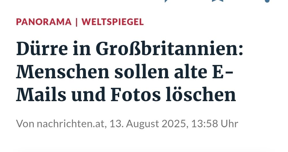Nachrichten.at Screenshot 
Dürre in Großbritannien: Menschen sollen alte E- Mails und Fotos löschen