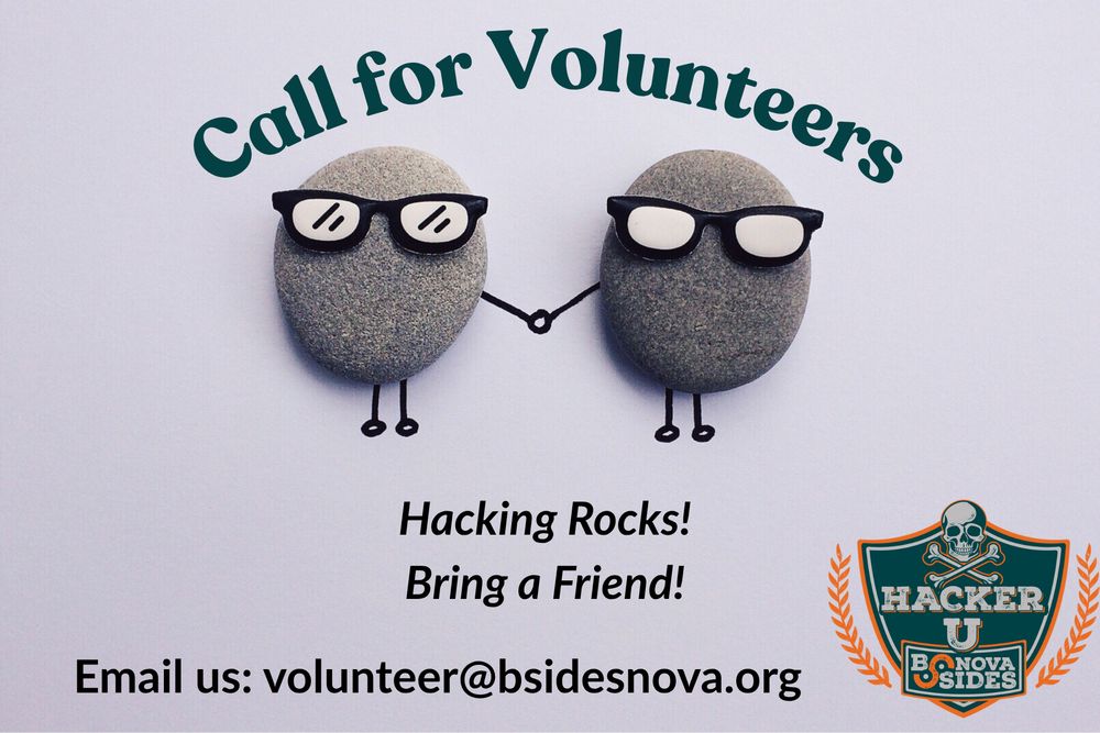 Call for Volunteers. Two rocks with glasses holding hands. Hacking Rocks! Bring a Friend! Email us: volunteer@bsidesnova.org. Hacker U BSidesNova 2025 crest with skull and bones. 