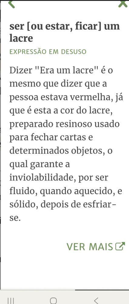 ser [ou estar, ficar] um lacre
Expressão Em Desuso
Dizer "Era um lacre" é o mesmo que dizer que a pessoa estava vermelha, já que é esta a cor do lacre, preparado resinoso usado para fechar cartas e determinados objetos, o qual garante a inviolabilidade, por ser fluido, quando aquecido, e sólido, depois de esfriar-se