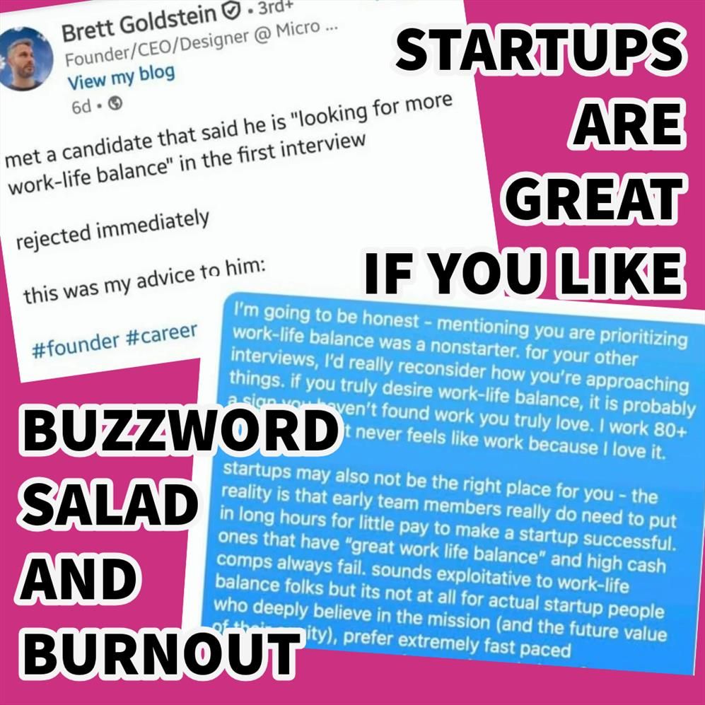 Tweets from a random CEO on LinkedIn, blathering on about work life balance, and an interviewee he didn’t hire overlayed with text: “Startups are great if you like buzzword salad and burn out”