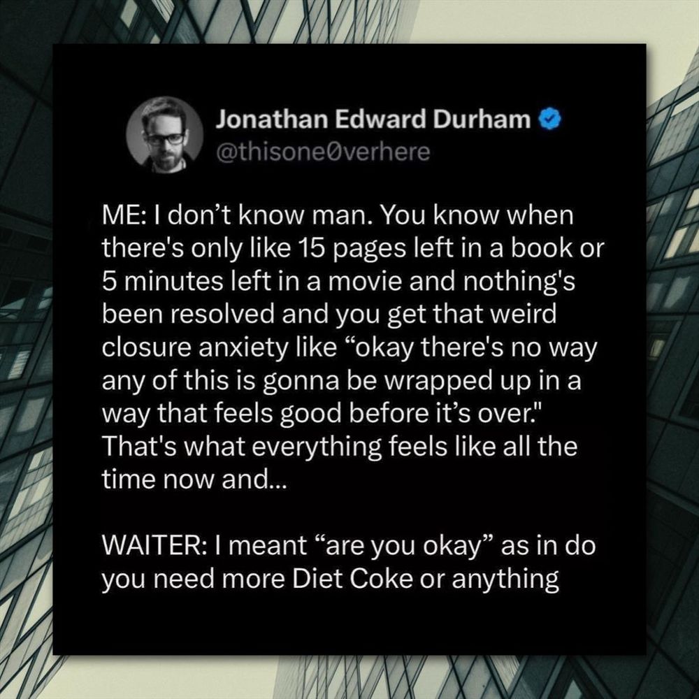A tweet describes feeling anxious when a story is almost over but unresolved, comparing it to life. The punchline: the waiter just wanted to know if they needed more Diet Coke.