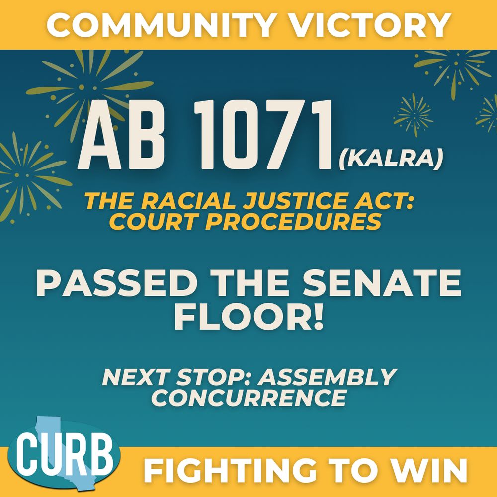 A celebratory graphic with a teal background and yellow accents. At the top, bold yellow text reads: “COMMUNITY VICTORY.” Below, large white text says: “AB 1071 (Kalra)” with the subtitle in yellow: “The Racial Justice Act: Court Procedures.” In big white letters, it declares: “PASSED THE SENATE FLOOR!” Underneath, smaller white text says: “Next stop: Assembly Concurrence.” The bottom border is bright yellow with the slogan “FIGHTING TO WIN” in white. Firework illustrations decorate the corners. The CURB logo (a light blue California map shape with “CURB” across it) is placed at the lower left.