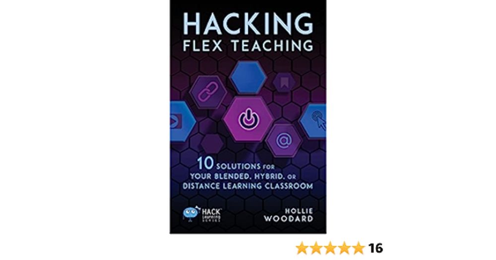 Amazon.com: Hacking Flex Teaching: 10 Solutions for Your Blended, Hybrid, or Distance Learning Class...