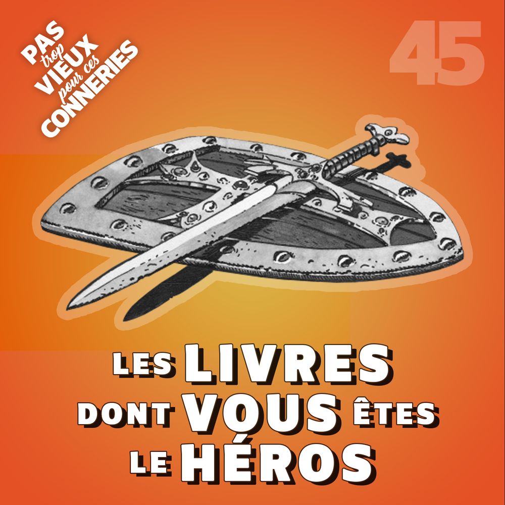 Vignette du podcast Pas trop vieux pour ces conneries sur les Livres dont vous êtes le héros.