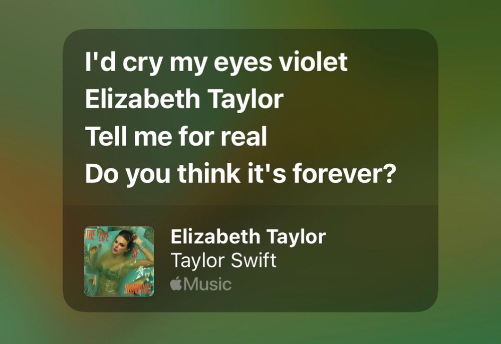 I'd cry my eyes violet
Elizabeth Taylor
Tell me for real
Do you think it's forever?