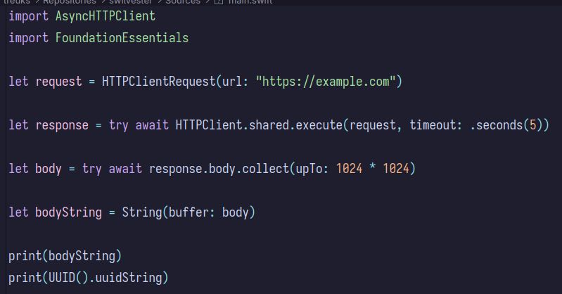 Swift source code. 

```swift
import AsyncHTTPClient
import FoundationEssentials

let request = HTTPClientRequest(url: "https://example.com")

let response = try await HTTPClient.shared.execute(request, timeout: .seconds(5))

let body = try await response.body.collect(upTo: 1024 * 1024)

let bodyString = String(buffer: body)

print(bodyString)
print(UUID().uuidString)
```
