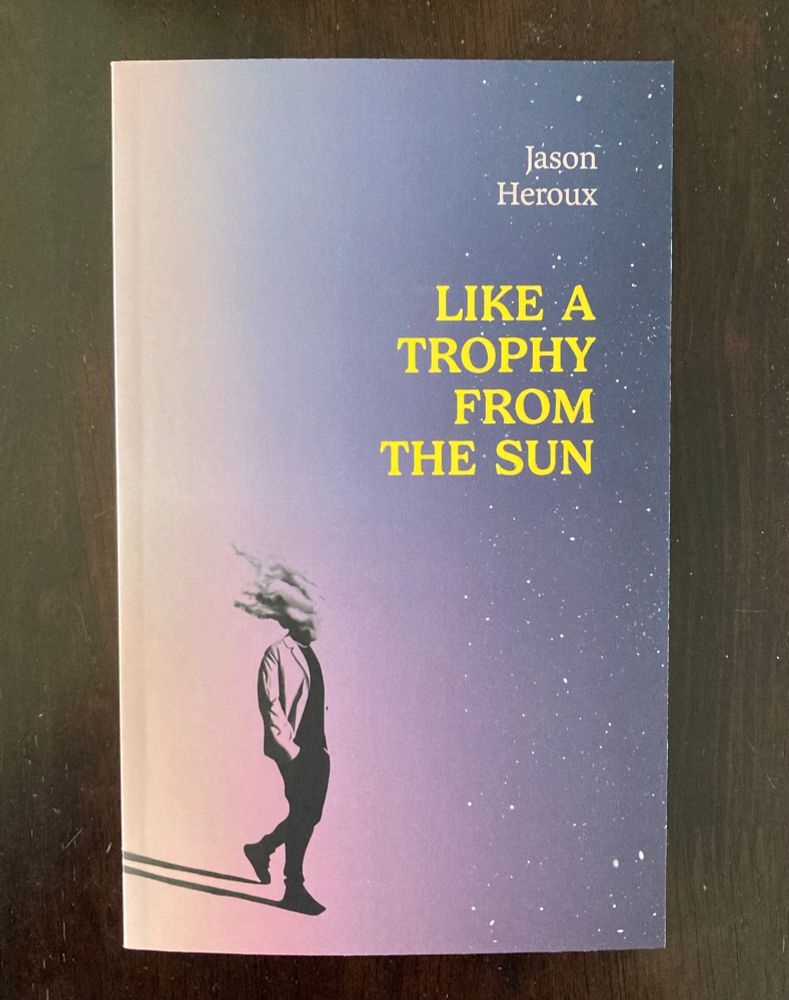 Cover image of Jason Heroux’s prose poetry collection Like a Trophy from the Sun: a drawing of a walking man with a cloud for a head on an ombré pink-to-purple twilight background.