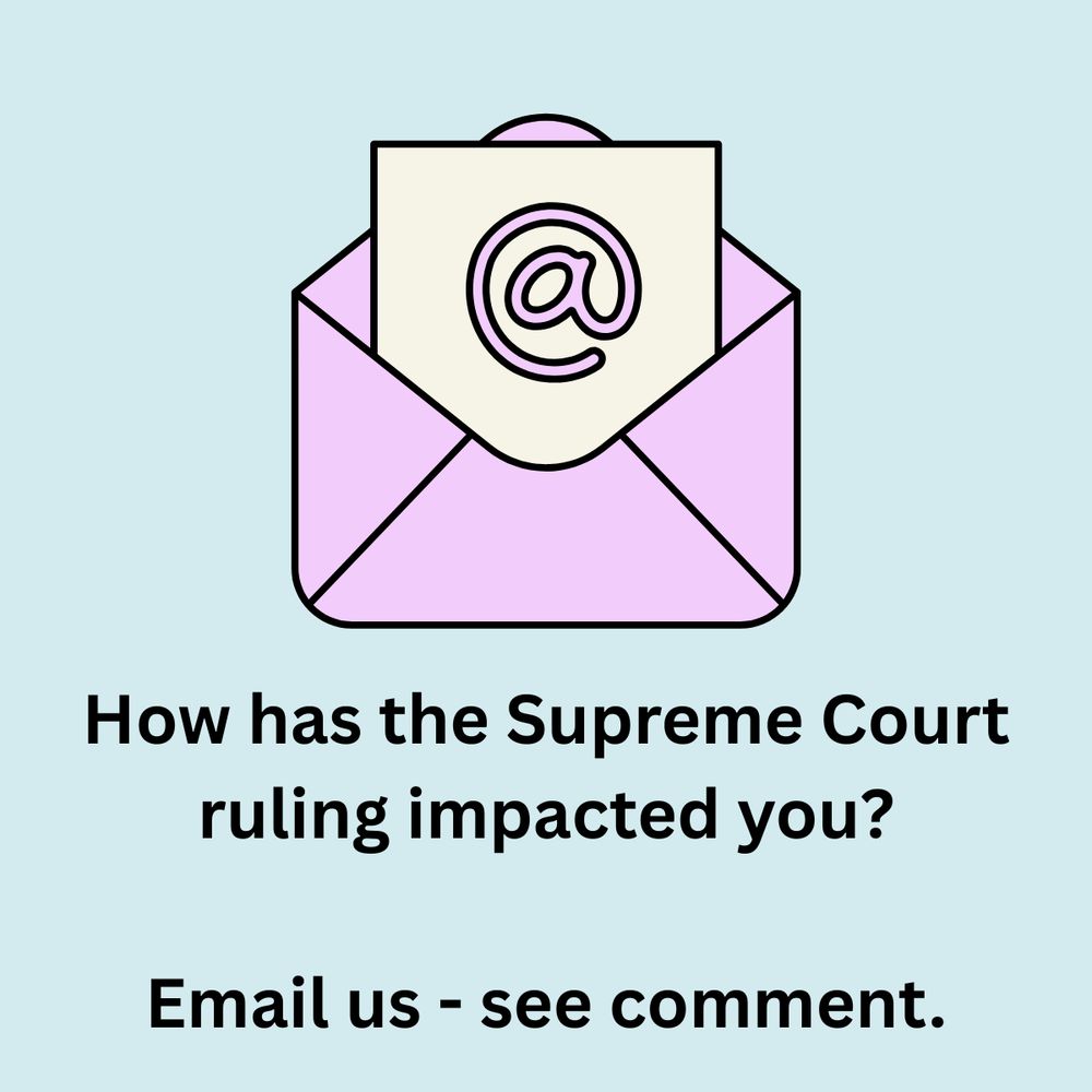 How has the Supreme Court ruling impacted you? Email us - see comment. Illustration of an @ symbol coming out an envelope.