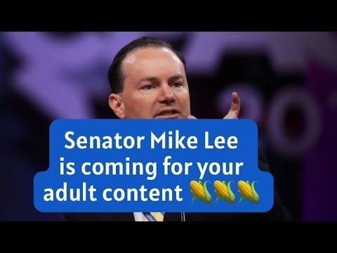 Senator Mike Lee is coming for your adult content