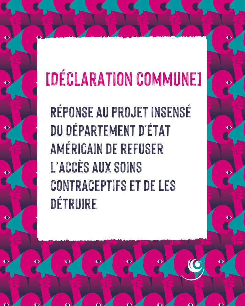 [Déclaration commune]

Réponse au projet insensé du département d'état américain de refuser l'accès aux soins contraceptifs et de les détrure