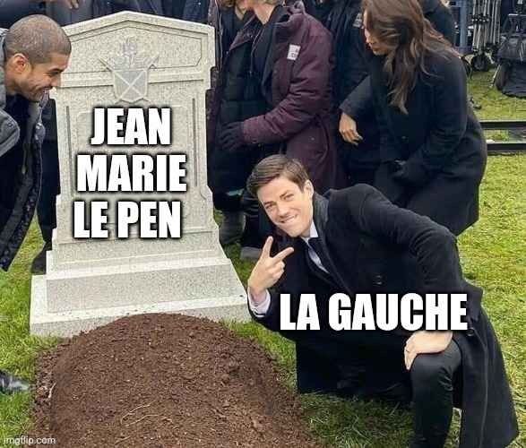 Mème d'une tombe où c'est écrit "Jean-Marie Lepen" avec un dude "la gauche" qui fait le signe de la victoire en souriant.