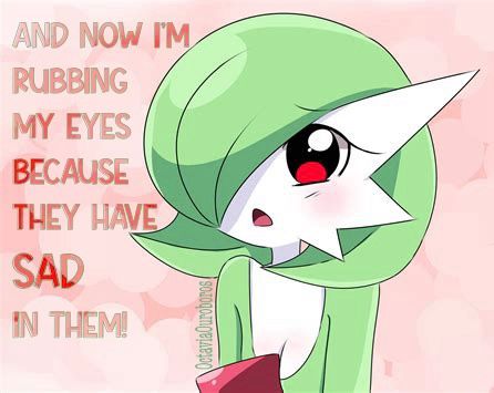 The quote “and now I’m rubbing my eyes because they have sad in them!” Over the adorably sad Gardevior Pokémon wallpaper