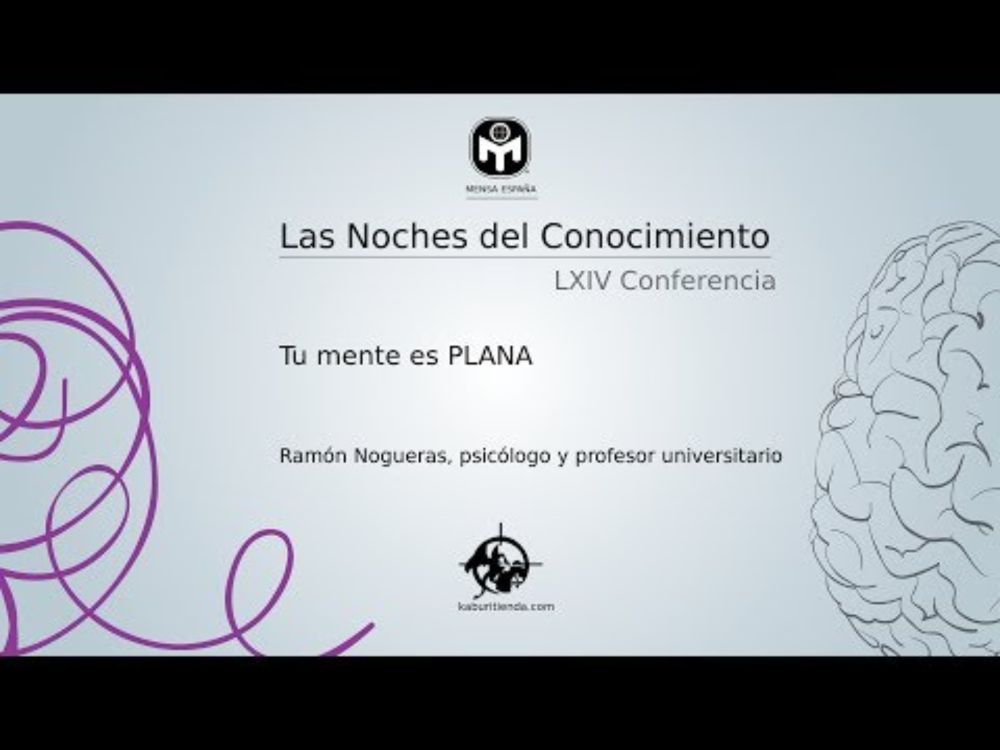 Tu mente es PLANA | Ramón Nogueras | Mensa España