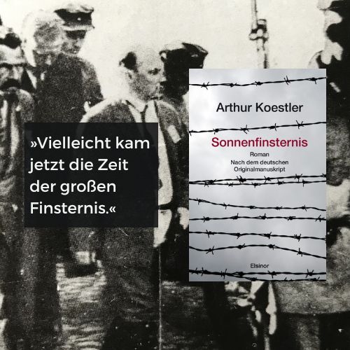 Buchcover von Arthur Koestlers Werk 'Sonnenfinsternis' mit dem Original-Untertitel 'Roman. Nach dem deutschen Originalmanuskript' im Vordergrund. Im Hintergrund ein historisches Schwarz-Weiß-Foto mit zum Tode verurteilten Funktionären der bolschewistischen Partei in der Sowjetunion während der stalinistischen Säuberungen. Über dem Foto steht der Zitattext: 'Vielleicht kam jetzt die Zeit der großen Finsternis´.