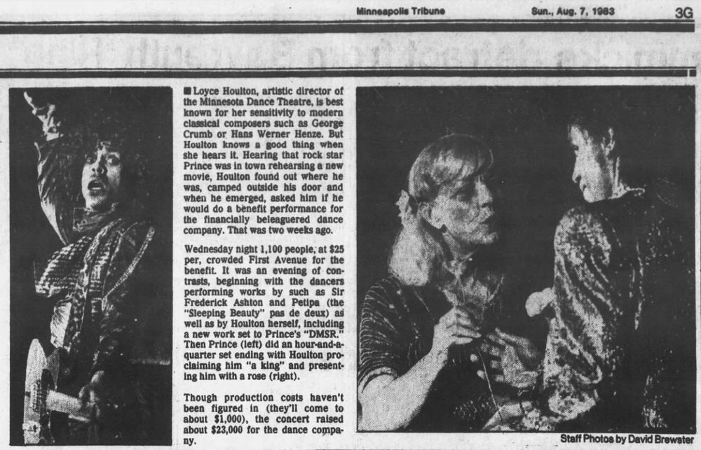 Minneapolis Tribune, Sunday, August 7, 1983. Item in music news column with two photos from the Aug. 3 concert at First Avenue. One is Prince playing guitar with arm raised and a kind of wild look on his face, and the other is Loyce Houlton of the Minnesota Dance Theater with Prince beaming at her, on stage. The text says the concert, with tickets at the high price of $25, raised about $2,300 for the dance company. Houlton had caught Prince, who took classes the MDT, while the Purple Rain album/movies rehearsals were underway two weeks before. Crowd estimate: 1,100. 