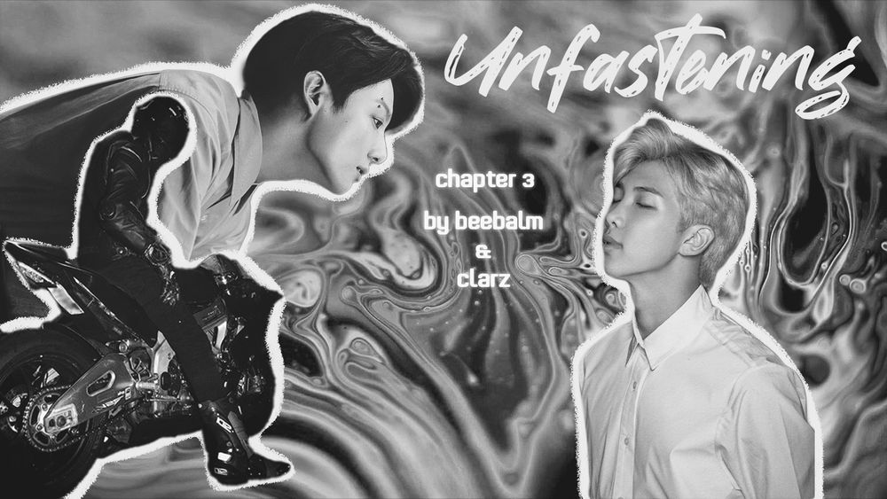 🪺📝 a collage-style moodboard with a swirling, textured background, showing: jungkook leaning over and looking down, a rider on a motorcycle glancing back at the camera, namjoon with his eyes close and head tilted slightly upward. text reads: unfastening, chapter 3, by beebalm & clarz