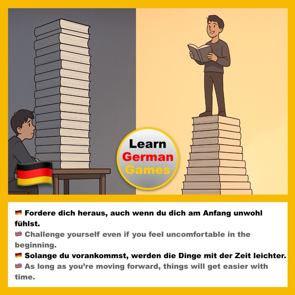 Vertically split into two equal panels, the cartoon captures a learner’s journey from struggle to ease. The left half, tinted in cool blue-gray, shows a young person slouched at a simple desk. One hand props up their weary head while anxious eyes follow a massive column of blank, beige book spines that towers like a cliff far above them, its height and deep shadows amplifying the sense of intimidation. In the right half, bathed in warm sunrise orange, the same learner now stands proudly on top of that formerly daunting stack. Upright and relaxed, they hold an open book at chest height, a gentle smile lighting their face. The bright, uncluttered sky behind them underscores freedom and accomplishment, turning yesterday’s obstacle into today’s vantage point. The following text is written under on image: “Challenge yourself even if you feel uncomfortable in the beginning. As long as you’re moving forward, things will get easier with time.” In the right is the Learn German Games logo.
