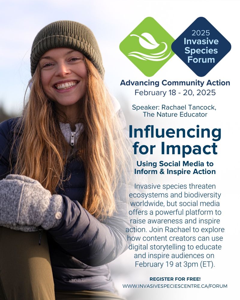 Photo of Rachael Tancock beside text about her presentation at the 2025 invasive species forum hosted by the invasive species center. She will be presenting on influencing for impact: using social media to inform and inspire action. Invasive species threaten biodiversity and ecosystems worldwide, but social media offers a powerful platform to raise awareness and inspire action. Join Rachael to explore how content craters can use digital storytelling to educate and inspire audiences on February 19 at 3 PM Eastern time.