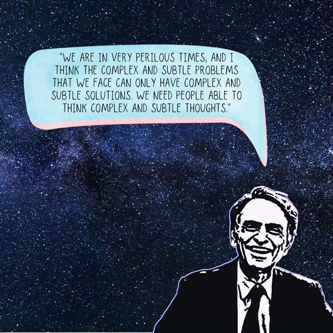 Color photo: Stamplike image of Carl Sage (B&W) overlaid on a photograph of the Milky Way visible among a sea of stars. A word bubble above Sagan's head reads: "We are in very perilous times, and I think the complex and subtle problems that we face can only have complex and subtle solutions. And we need people able to think complex and subtle thoughts."

📸: by GVS using Canva