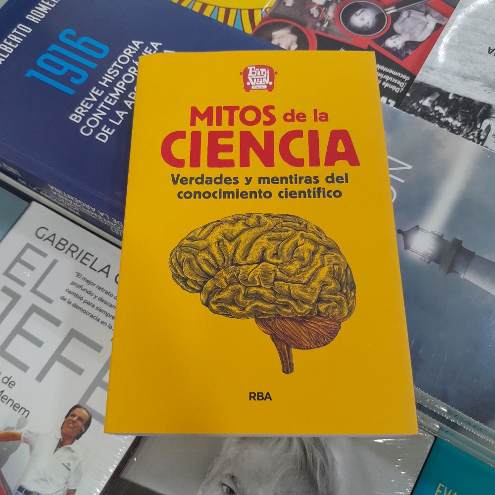 Mitos de la ciencia: Verdades y mentiras del conocimiento científico, de Big Van Ciencia