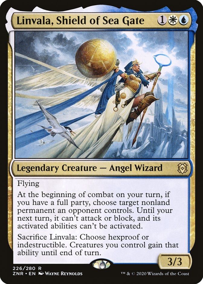 The magic card Linvala from Zendikar rising. She is an angel clad in flowing white robes, a blue head scarf, and a golden curiass. She holds up a massive round golden shield and a staff with a ring on the end. A bird glides with her in the foreground.


Linvala, Shield of the Gate
1WU

legendary creature - Angel Wizard

Flying

At the beginning of combat on your turn, if you have a full party, choose target nonland permanent an opponent controls. Until your next turn, it can't attack or block, and its activated abilities can't be activated. 

Sacrifice Linvala: Choose hexproof or indestructible.  Creatures yiu control gain that ability until end of turn.