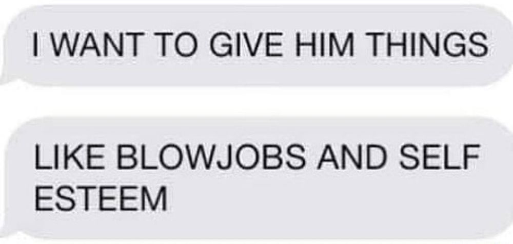 Text messages in all caps

Text 1: I WANT TO GIVE HIM THINGS

Text 2: LIKE BLOWJOBS AND SELF ESTEEM