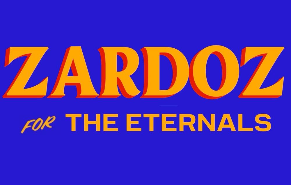 Zardoz
For The Eternals