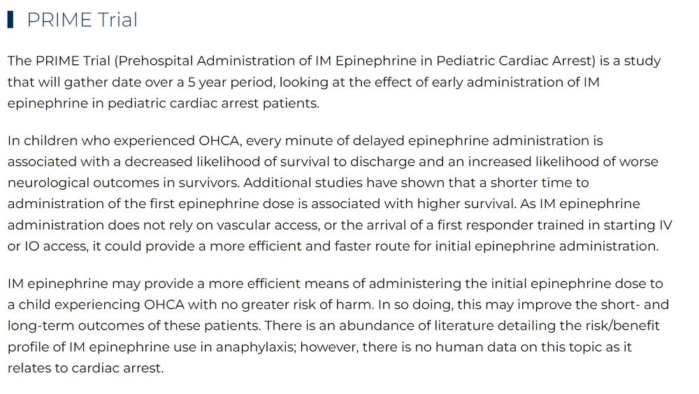 The PRIME Trial (Prehospital Administration of IM Epinephrine in Pediatric Cardiac Arrest) is a study that will gather date over a 5 year period, looking at the effect of early administration of IM epinephrine in pediatric cardiac arrest patients.