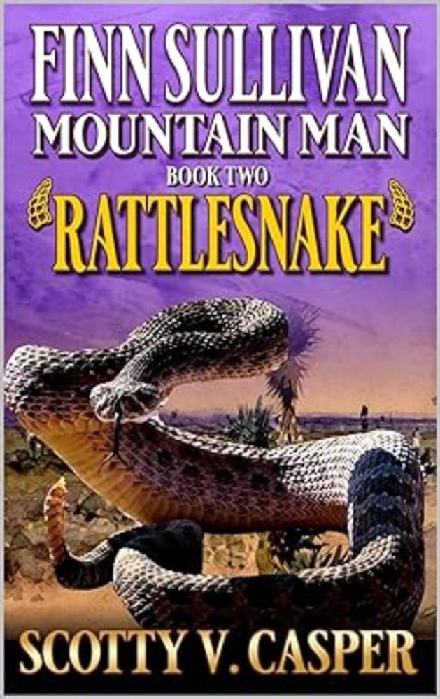 Amazon.com: Finn Sullivan: Mountain Man: Rattlesnake: A Mountain Man Western Adventure (Frontier of the Mountain Man Book 2) eBook : Casper, Scotty V.: Kindle Store