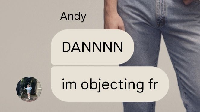 Screenshot of an instagram response from Andy saying "DANNNN" and "im objecting for real"