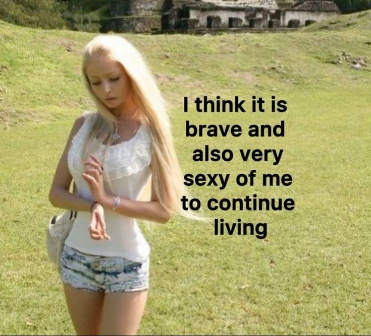 i think it is brave and also very sexy of me to continue living